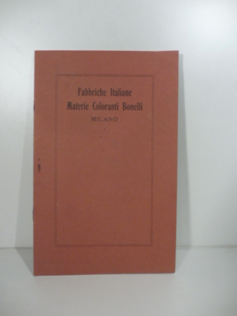 Fabbriche italiane materie coloranti Bonelli, Milano. Catalogo commerciale